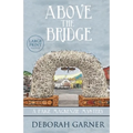 Above the Bridge: Large Print Edition