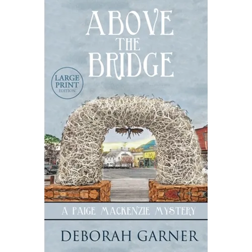 Above the Bridge: Large Print Edition