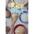 Rice Diet: A Review, Analysis, and Beginner's Step by Step Overview