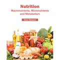 Nutrition: Macronutrients, Micronutrients and Metabolism