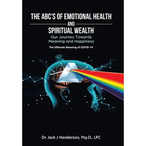 The Abc's of Emotional Health and Spiritual Wealth: Our Journey Towards Meaning and Happiness