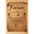 The Resurrection Fantasy: Reinventing Jesus