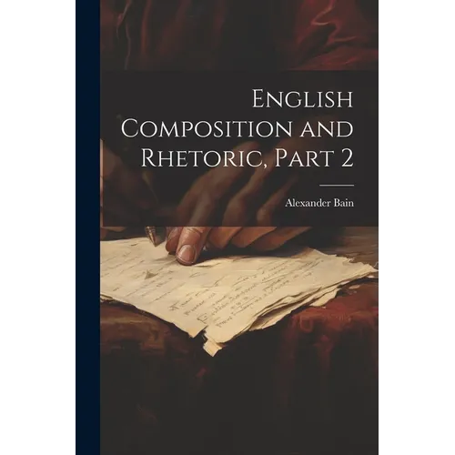 English Composition and Rhetoric, Part 2