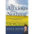 Be Anxious for Nothing: The Art of Casting Your Cares and Resting in God