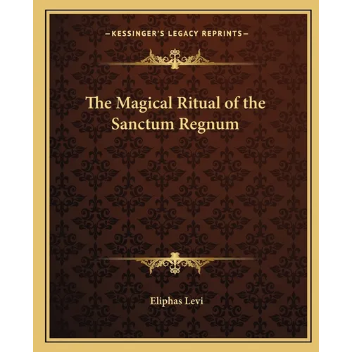 The Magical Ritual of the Sanctum Regnum