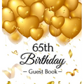 65th Birthday Guest Book: An Elegant Gold Balloon Hearts Keepsake for a 65th Birthday - Square Hardcover Guest Sign-In Book with 105 Pages for Wishes,