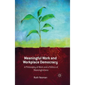 Meaningful Work and Workplace Democracy: A Philosophy of Work and a Politics of Meaningfulness