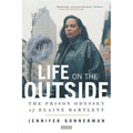 Life on the Outside: The Prison Odyssey of Elaine Bartlett