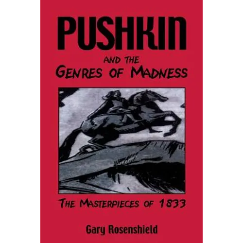 Pushkin and the Genres of Madness: The Masterpieces of 1833