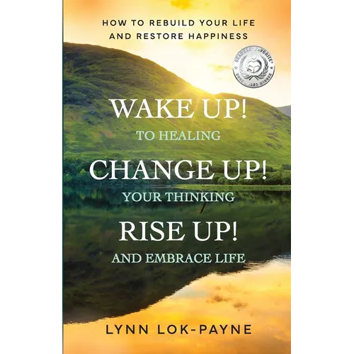 Wake Up! Change Up! Rise Up!: Practical Tools for Personal Transformation