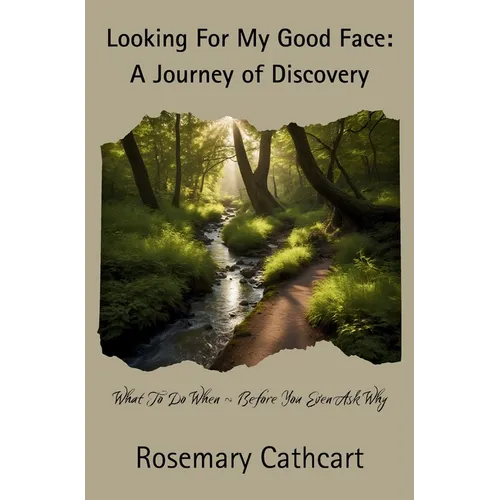 Looking For My Good Face: A Journey of Discovery
