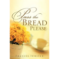 Pass the Bread Please