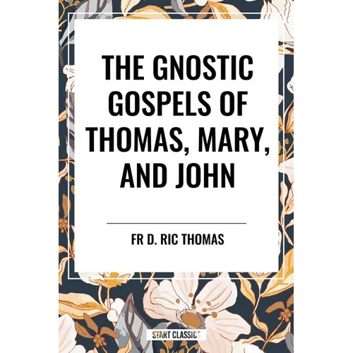 Gnostic Gospels of Thomas, Mary, and John