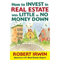 How to Invest in Real Estate with Little or No Money Down
