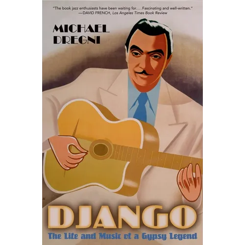 Django: The Life and Music of a Gypsy Legend