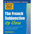 Practice Makes Perfect the French Subjunctive Up Close