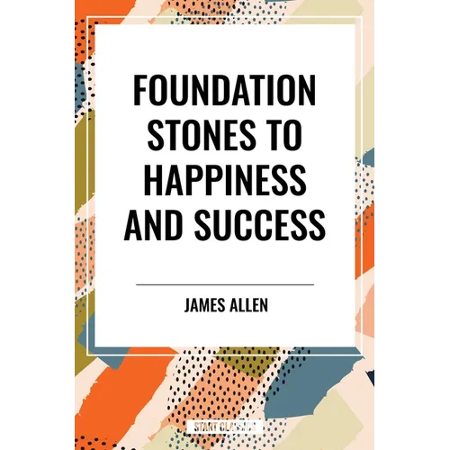 Foundation Stones to Happiness and Success