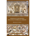 Armenian Apocrypha Relating to Biblical Heroes