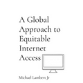 A Global Approach to Equitable Internet Access
