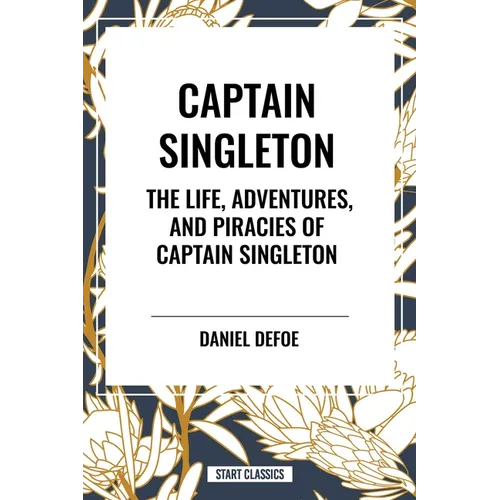 Captain Singleton: The Life, Adventures, and Piracies of Captain Singleton