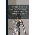 Outline of the Law of Landlord and Tenant in Massachusetts