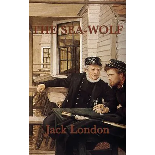 The Sea-Wolf: A Classic Tale of Power and Survival at Sea