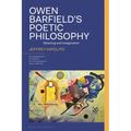 Owen Barfield's Poetic Philosophy: Meaning and Imagination