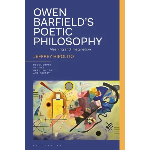 Owen Barfield's Poetic Philosophy: Meaning and Imagination