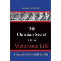 The Christian Secret Of A Victorious Life: Pathways To The Past