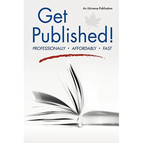 Get Published!: Professionally, Affordably, Fast