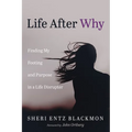 Life After Why: Finding My Footing and Purpose in a Life Disrupter