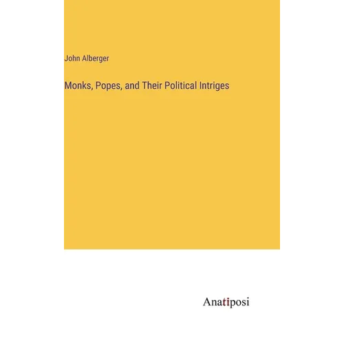 Monks, Popes, and Their Political Intriges