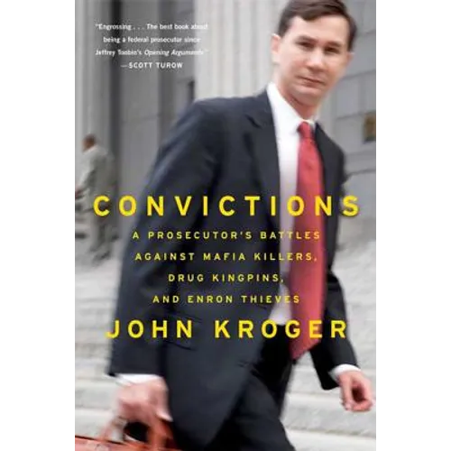 Convictions: A Prosecutor's Battles Against Mafia Killers, Drug Kingpins, and Enron Thieves