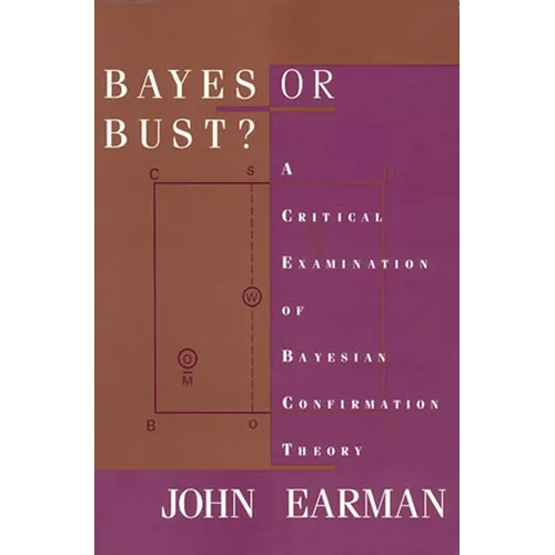 Bayes or Bust?: A Critical Examination of Bayesian Confirmation Theory
