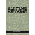 What We Call Middle School Mathematics