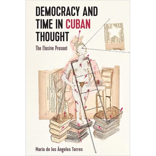 Democracy and Time in Cuban Thought: The Elusive Present