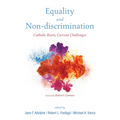 Equality and Non-Discrimination: Catholic Roots, Current Challenges