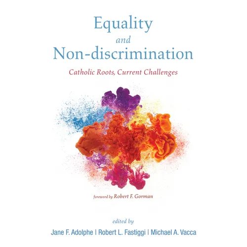 Equality and Non-Discrimination: Catholic Roots, Current Challenges