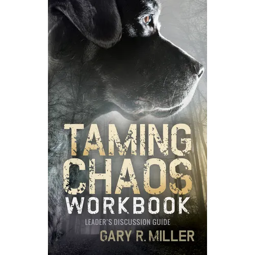 Taming Chaos Workbook: Leaders Discussion Guide