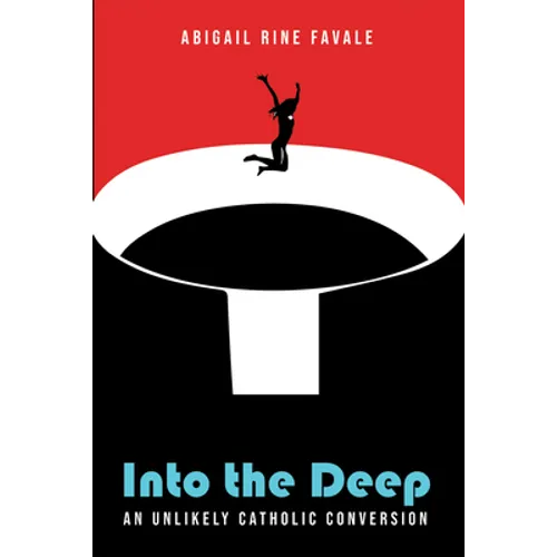 Into the Deep: An Unlikely Catholic Conversion
