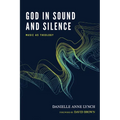 God in Sound and Silence: Music as Theology