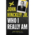 John Hinckley Jr.: Who I Really Am