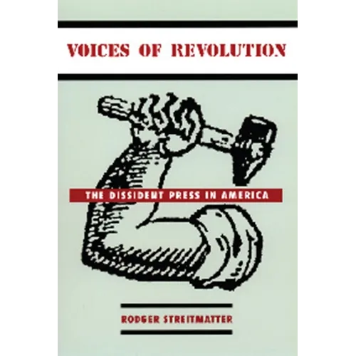 Voices of Revolution: The Dissident Press in America