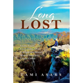 Long Lost: Three Trails, 8,000 Miles, One Unexpected Journey Across America's Triple Crown