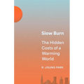 Slow Burn: The Hidden Costs of a Warming World