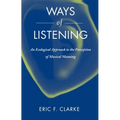 Ways of Listening: An Ecological Approach to the Perception of Musical Meaning