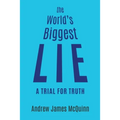 The World's Biggest Lie: A Trial for Truth