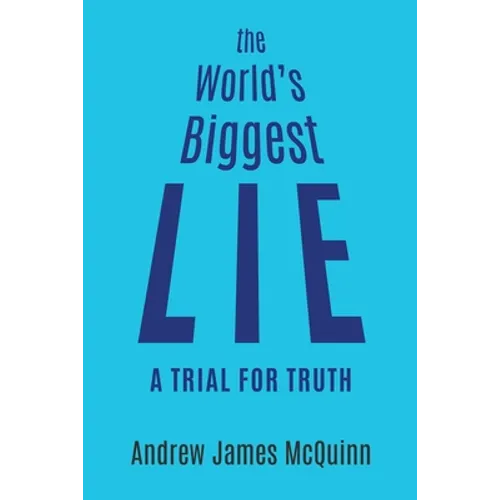 The World's Biggest Lie: A Trial for Truth