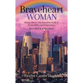 Braveheart Woman: Rising Above: The Incredible Faith in Perseverance and Forgiveness.