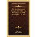 The Speculations on Metaphysics, Polity and Morality of The Old Philosopher Lau Tsze